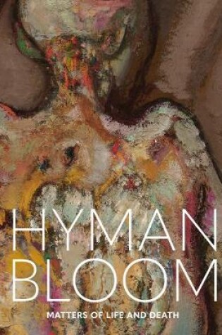 Cover of Hyman Bloom: Matters of Life and Death