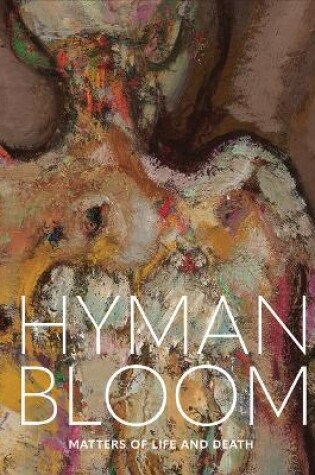 Cover of Hyman Bloom: Matters of Life and Death
