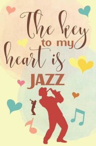 Cover of The Key To My Heart Is Jazz