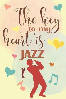 Book cover for The Key To My Heart Is Jazz