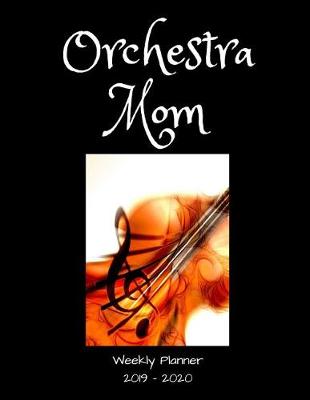 Book cover for Orchestra Mom 2019 - 2020 Weekly Planner