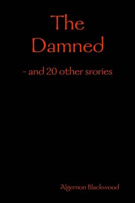 Book cover for The Damned: and 20 Other Stories