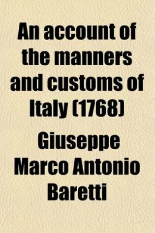 Cover of An Account of the Manners and Customs of Italy (Volume 1); With Observations on the Mistakes of Some Travellers, with Regard to That Country