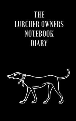 Book cover for The Lurcher Owners Notebook Diary
