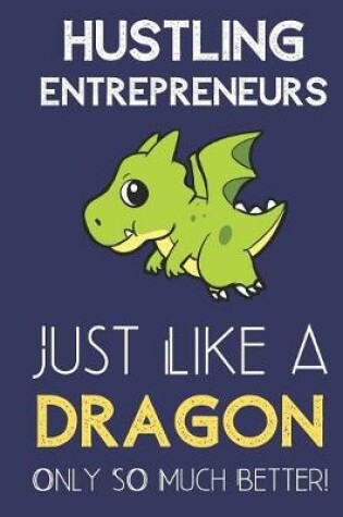 Cover of Hustling Entrepreneurs Just Like a Dragon Only So Much Better
