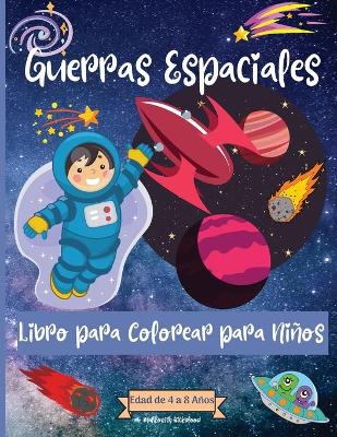Book cover for Guerras espaciales Coloring Book For Kids Ages 4-8 years