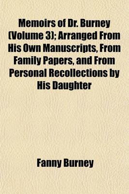 Book cover for Memoirs of Dr. Burney (Volume 3); Arranged from His Own Manuscripts, from Family Papers, and from Personal Recollections by His Daughter