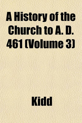 Book cover for A History of the Church to A. D. 461 (Volume 3)