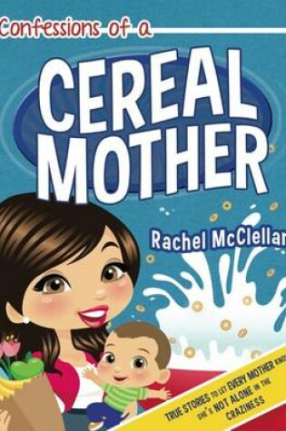 Cover of Confessions of a Cereal Mother