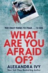 Book cover for What Are You Afraid Of?