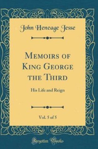 Cover of Memoirs of King George the Third, Vol. 5 of 5