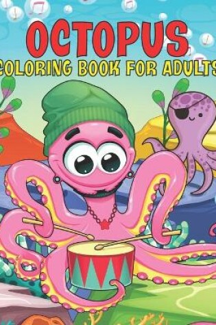 Cover of Octopus Coloring Book For Adults
