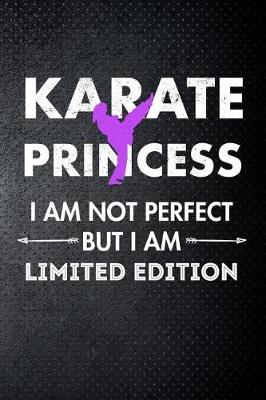 Book cover for Karate princess I am not perfect but I am limited edition