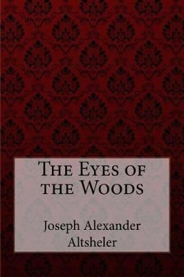 Book cover for The Eyes of the Woods Joseph Alexander Altsheler