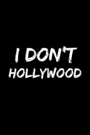 Cover of I Don't Hollywood