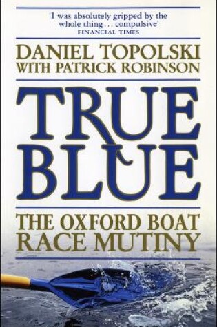 Cover of True Blue: The Oxford Boat Race Mutiny