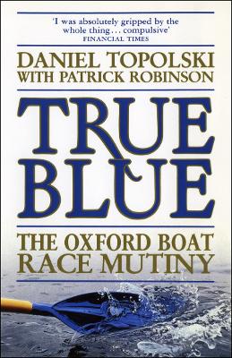 Book cover for True Blue: The Oxford Boat Race Mutiny