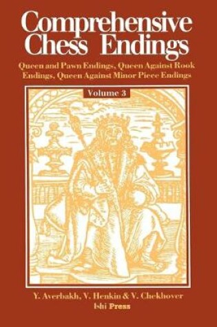Cover of Comprehensive Chess Endings Volume 3 Queen and Pawn Endings Queen Against Rook Endings Queen Against Minor Piece Endings