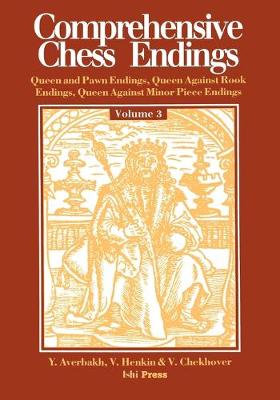 Book cover for Comprehensive Chess Endings Volume 3 Queen and Pawn Endings Queen Against Rook Endings Queen Against Minor Piece Endings