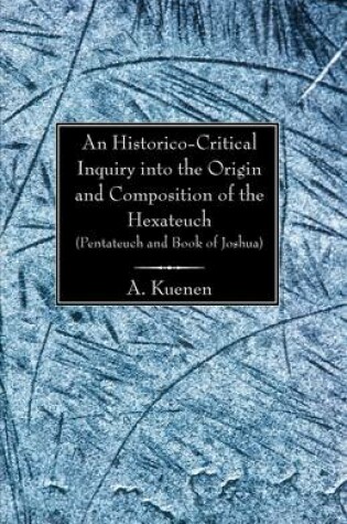 Cover of An Historico-Critical Inquiry Into the Origin and Composition of the Hexateuch