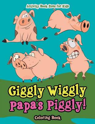 Book cover for Giggly Wiggly Papa's Piggly! Coloring Book