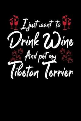 Book cover for I Just Want To Drink Wine And Pet My Tibetan Terrier