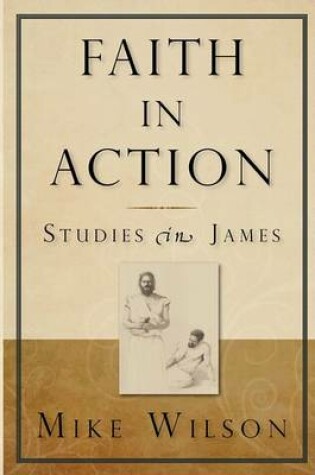 Cover of Faith in Action, Studies in James