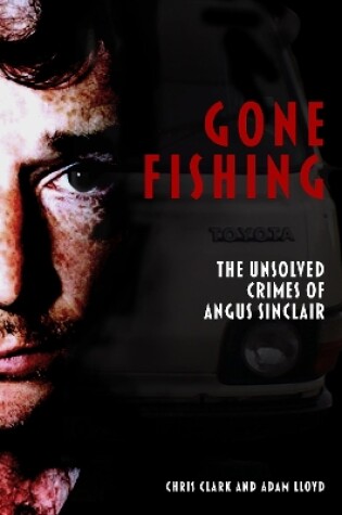 Cover of Gone Fishing: The Unsolved Crimes of Angus Sinclair