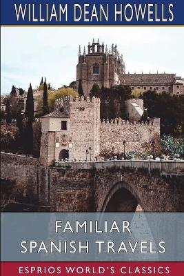 Book cover for Familiar Spanish Travels (Esprios Classics)