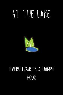 Book cover for at the lake every hour is a happy hour