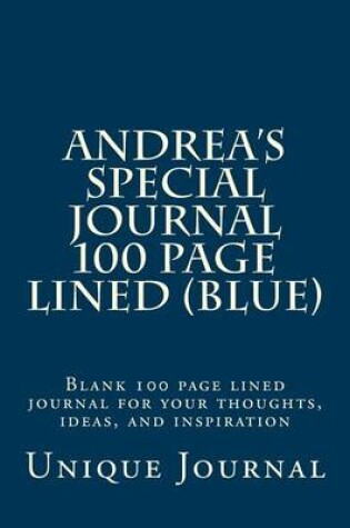 Cover of Andrea's Special Journal 100 Page Lined (Blue)