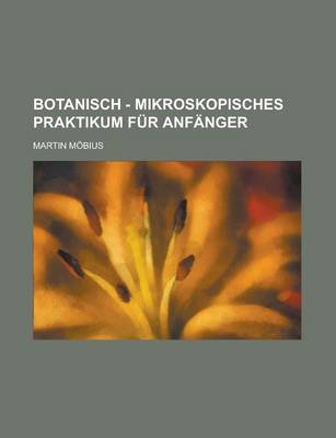 Book cover for Botanisch - Mikroskopisches Praktikum Fur Anfanger