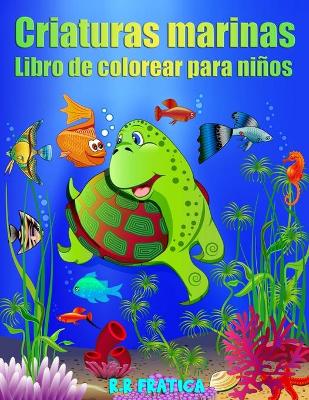 Book cover for Criaturas marinas libro de colorear para niños