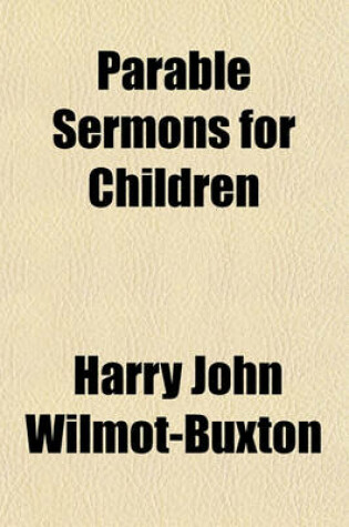 Cover of Parable Sermons for Children; By H. J. Wilmot-Buxton