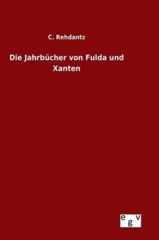 Cover of Die Jahrbucher von Fulda und Xanten