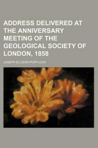 Cover of Address Delivered at the Anniversary Meeting of the Geological Society of London, 1858