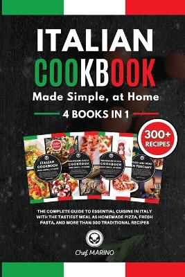 Book cover for ITALIAN COOKBOOK Made Simple, at Home 4 Books in 1 The Complete Guide to Essential Cusine in Italy with the Tastiest Meal as Homemade Pizza, Fresh Pasta, and More Than 300 Traditional Recipes