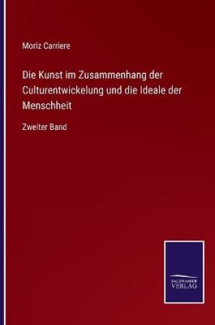 Cover of Die Kunst im Zusammenhang der Culturentwickelung und die Ideale der Menschheit