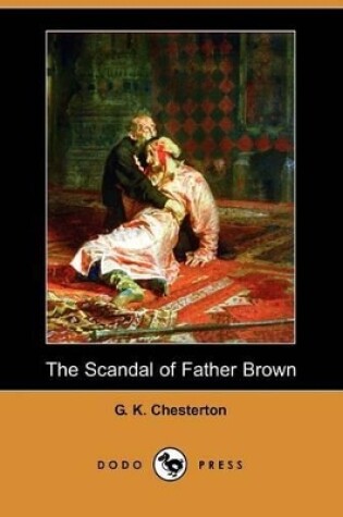 Cover of The Scandal of Father Brown (Dodo Press)