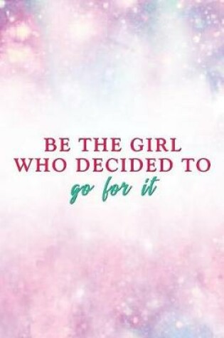 Cover of Be the Girl Who Decided to Go for It