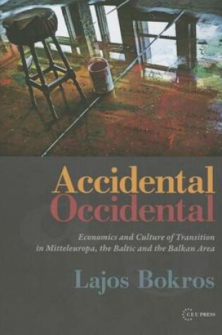 Cover of Accidental Occidental: Economics and Culture of Transition in Mitteleuropa, the Baltic and the Balkan Area