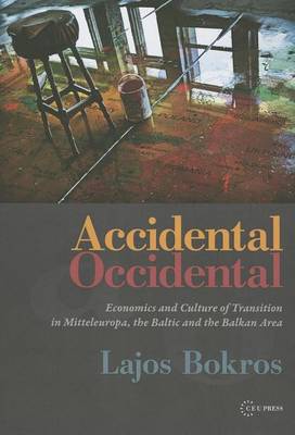 Book cover for Accidental Occidental: Economics and Culture of Transition in Mitteleuropa, the Baltic and the Balkan Area