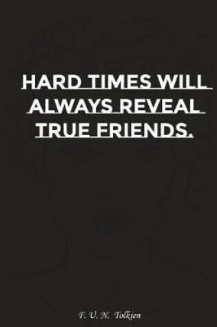 Cover of Hard Times Will Always Reveal True Friends