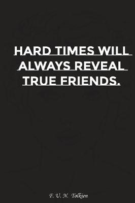 Book cover for Hard Times Will Always Reveal True Friends