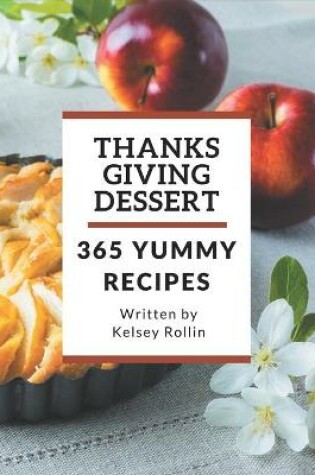 Cover of 365 Yummy Thanksgiving Dessert Recipes