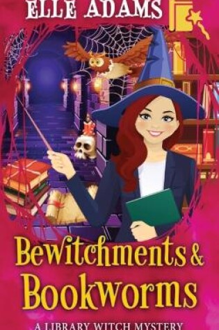 Cover of Bewitchments & Bookworms