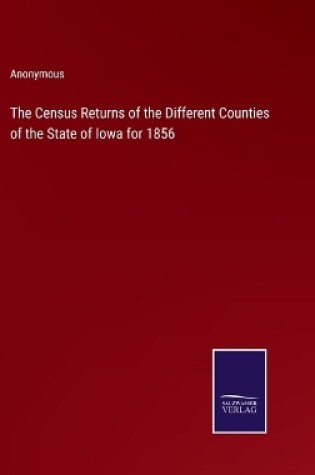 Cover of The Census Returns of the Different Counties of the State of Iowa for 1856