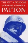 Book cover for The Wit & Wisdom of General George S. Patton