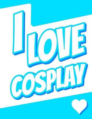 Book cover for I Love Cosplay