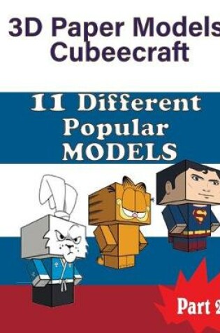 Cover of 3D Paper Models Cubeecraft 11 Different Popular MODELS
